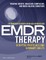 Eye Movement Desensitization and Reprocessing (Emdr)Therapy Scripted Protocols and Summary Sheets