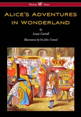 Alice's Adventures in Wonderland (Wisehouse Classics - Original 1865 Edition with the Complete Illustrations by Sir John Tenniel)