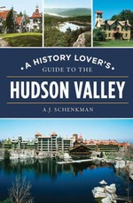 A History Lover's Guide to the Hudson Valley