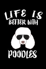 Life Is Better With Poodles