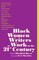 Black Women Writers at Work in the 21st Century
