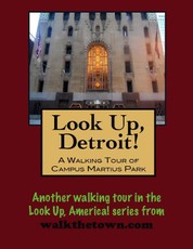 Look Up, Detroit! A Walking Tour of Campus Martius Park