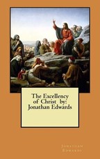 The Excellency of Christ by