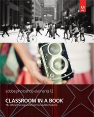 Adobe Photoshop Elements 12 Classroom in a Book