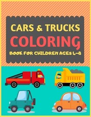 Cars & Trucks Coloring Book For Children Ages 4-8