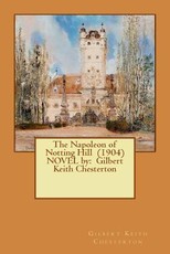 The Napoleon of Notting Hill (1904) NOVEL by