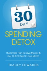 30 Day Spending Detox: The Simple Plan To Save Money & Get Out Of Debt In One Month