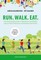Galloway, C: Run. Walk. Eat.