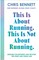 This Is About Running, This Is Not About Running