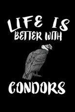 Life Is Better With Condors