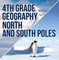 4th Grade Geography: North and South Poles