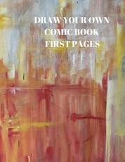 Draw Your Own Comic Book First Pages