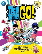 Teen Titans Go! Totally Awesome Sticker and Activity Book