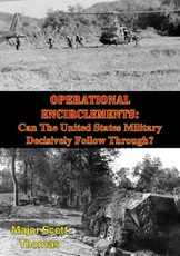 Operational Encirclements: Can The United States Military Decisively Follow Through?