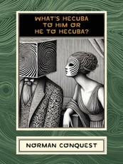 What's Hecuba to Him or He to Hecuba?