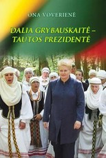 Dalia Grybauskaitė – tautos Prezidentė