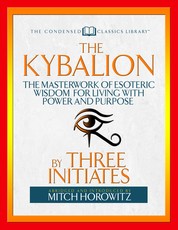 The Kybalion (Condensed Classics)