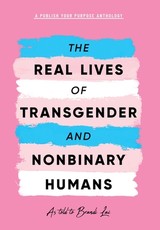 The Real Lives of Transgender and Nonbinary Humans