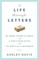 A Life Through Letters