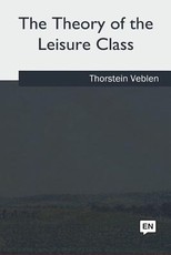 The Theory of the Leisure Class