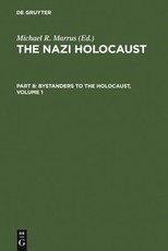 The Nazi Holocaust. Part 8: Bystanders to the Holocaust. Volume 1