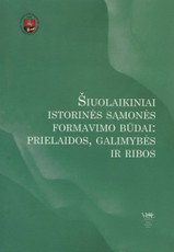 Šiuolaikiniai istorinės sąmonės formavimo būdai: prielaidos, galimybės ir ribos