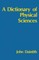 A Dictionary of Physical Sciences