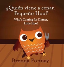 Who's Coming for Dinner, Little Hoo? / Â¿QuiÃ©n viene a cenar, PequeÃ±o Hoo?