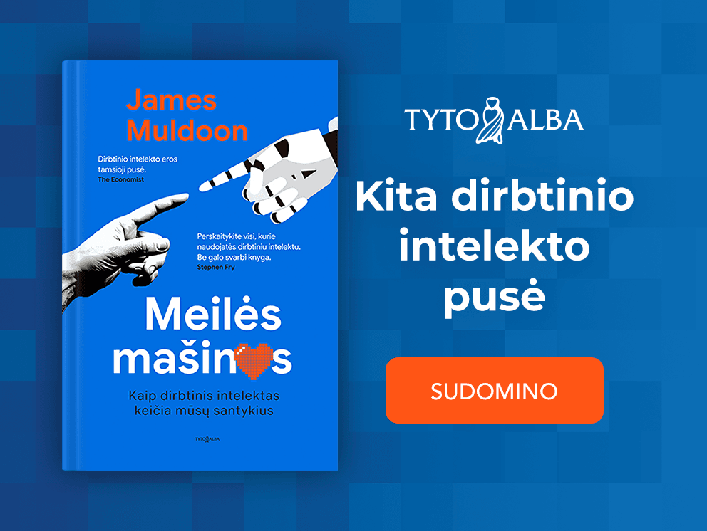 MEILĖS MAŠINOS. Kaip dirbtinis intelektas keičia mūsų santykius