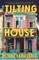The Tilting House