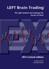 LEFT Brain Trading: the right mindset and technique for success in Forex: 2012 revised edition