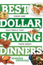 Best Dollar Saving Dinners: Cheap and Easy Meals that Taste Great (Best Ever)