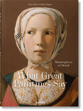 What Great Paintings Say. Masterpieces in Detail
