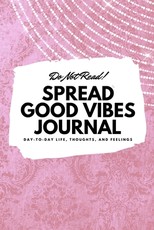 Do Not Read! Spread Good Vibes Journal