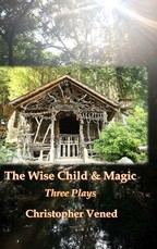 The Wise Child and Magic. Three Plays