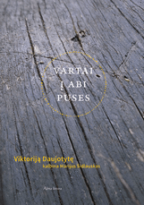 Vartai į abi puses. Viktoriją Daujotytę kalbina Marijus Šidlauskas