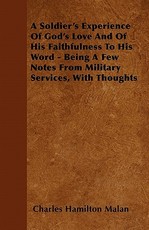 A Soldier's Experience of God's Love and of His Faithfulness to His Word - Being a Few Notes from Military Services, with Thoughts