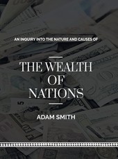 An Inquiry into The Natures and Causes of The Wealth of Nations