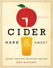Cider, Hard and Sweet: History, Traditions, and Making Your Own (Third Edition)