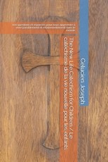 The New Life Catechism for Children / Le catÃ©chisme de la vie nouvelle pour les enfants