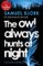 The owl always hunts at night