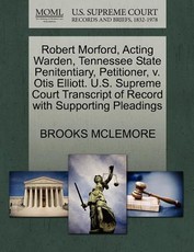 Robert Morford, Acting Warden, Tennessee State Penitentiary, Petitioner, V. Otis Elliott. U.S. Supreme Court Transcript of Record with Supporting Pleadings