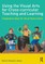 Using the Visual Arts for Cross-curricular Teaching and Learning