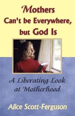 Mothers Can't Be Everywhere But God Is