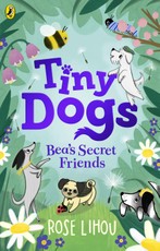 Tiny Dogs: Bea's Secret Friends