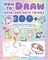 How to Draw Over 300 Cute Things