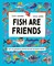 Fish Are Friends