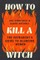 How to Kill a Witch