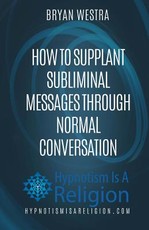 How To Supplant Subliminal Messages Through Normal Conversation