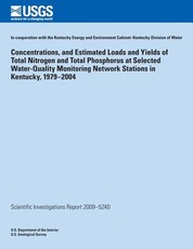 Concentrations, and Estimated Loads and Yields of Total Nitrogen and Total Phosphorus at Selected Water-Quality Monitoring Network Stations in Kentucky, 1979?2004